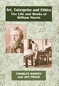 Art, Enterprise and Ethics: Essays on the Life and Work of William Morris: The Life and Works of William Morris
