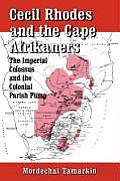 Cecil Rhodes and the Cape Afrikaners: The Imperial Colossus and the Colonial Parish Pump