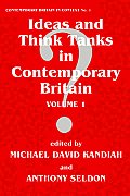 Ideas and Think Tanks in Contemporary Britain: Volume 1