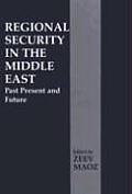 Regional Security in the Middle East Past Present & Future