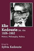 Elie Kedourie, Cbe, Fba 1926-1992: History, Philosophy, Politics