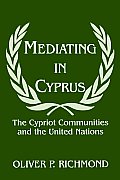 Mediating in Cyprus: The Cypriot Communities and the United Nations