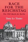 Race for the Reichstag The 1945 Battle for Berlin