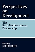 Perspectives on Development: the Euro-Mediterranean Partnership: The Euro-Mediterranean Partnership