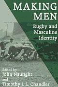Making Men Rugby & Masculine Identity