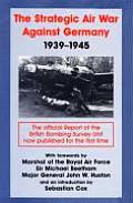 Strategic Air War Against Germany 1939 1945 The Official Report of the British Bombing Survey Unit