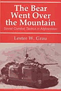 Bear Went Over the Mountain Soviet Combat Tactics in Afghanistan