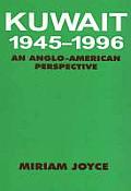 Kuwait, 1945-1996: An Anglo-American Perspective