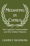 Mediating in Cyprus: The Cypriot Communities and the United Nations