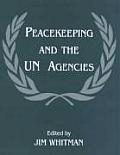 Peacekeeping and the Un Agencies