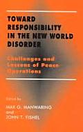 Toward Responsibility in the New World Disorder: Challenges and Lessons of Peace Operations