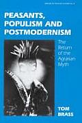 Peasants, Populism and Postmodernism: The Return of the Agrarian Myth