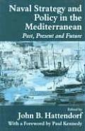 Naval Policy and Strategy in the Mediterranean: Past, Present and Future