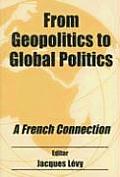 From Geopolitics to Global Politics: A French Connection