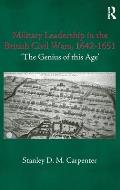 Military Leadership in the British Civil Wars, 1642-1651: 'The Genius of this Age'