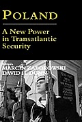 Poland - A New Power in Transatlantic Security: A New Power in Transatlantic Security