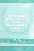 The Politics of Peacekeeping in the Post-Cold War Era