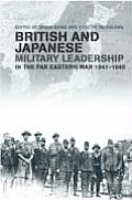 British and Japanese Military Leadership in the Far Eastern War, 1941-1945