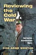 Reviewing the Cold War: Approaches, Interpretations, Theory