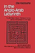 In the Anglo-Arab Labyrinth: The McMahon-Husayn Correspondence and its Interpretations 1914-1939