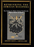 Rethinking the African Diaspora: The Making of a Black Atlantic World in the Bight of Benin and Brazil