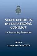 Negotiation in International Conflict: Understanding Persuasion