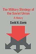 The Military Strategy of the Soviet Union: A History