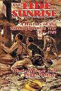 The Tide at Sunrise: A History of the Russo-Japanese War, 1904-05