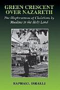 Green Crescent Over Nazareth: The Displacement of Christians by Muslims in the Holy Land