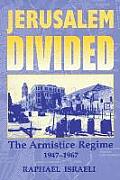 Jerusalem Divided: The Armistice Regime, 1947-1967