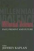 Cass Series on Political Violence, #13: Millennial Violence; Past, Present and Future