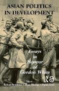 Asian Politics in Development: Essays in Honour of Gordon White