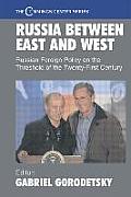 Russia Between East and West: Russian Foreign Policy on the Threshhold of the Twenty-First Century