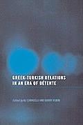 Greek-Turkish Relations in an Era of D?tente