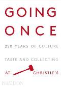 Going Once 250 Years of Culture Taste & Collecting at Christies