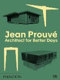 Jean Prouve Architect for Better Days