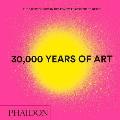 30,000 Years of Art: The Story of Human Creativity Across Time and Space