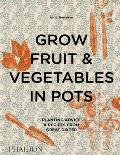 Grow Fruits & Vegetables in Pots Planting Advice & Recipes from Great Dixter