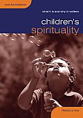 Children's Spirituality: What It Is and Why It Matters