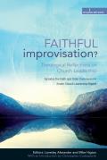 Faithful Improvisation?: Theological Reflections on Church Leadership