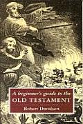 Beginners Guide To The Old Testament