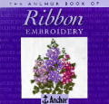 Anchor Book Of Ribbon Embroidery