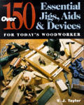 Over 150 Essential Jigs Aids & Devices