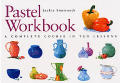 Pastel Workbook A Complete Course In Ten