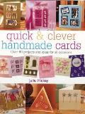 Quick & Clever Handmade Cards Over 80 Projects & Ideas for All Occasions