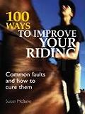 100 Ways to Improve Your Riding Common Faults & How to Cure Them