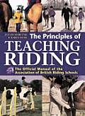 Principles of Teaching Riding The Official Manual of the Association of British Riding Schools