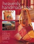 Heavenly Handmade Bags: Over 25 Designs to Stitch, Knit, Embroider and Embellish