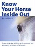 Know Your Horse Inside Out A Clear Practical Guide to Understanding & Improving Posture & Behavior
