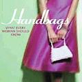 Handbags What Every Woman Should Know